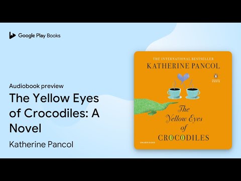 The Yellow Eyes of Crocodiles: A Novel by Katherine Pancol · Audiobook preview