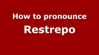 How to pronounce Restrepo