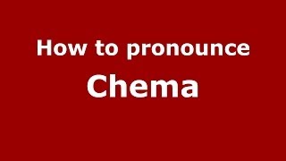 How to pronounce Chema