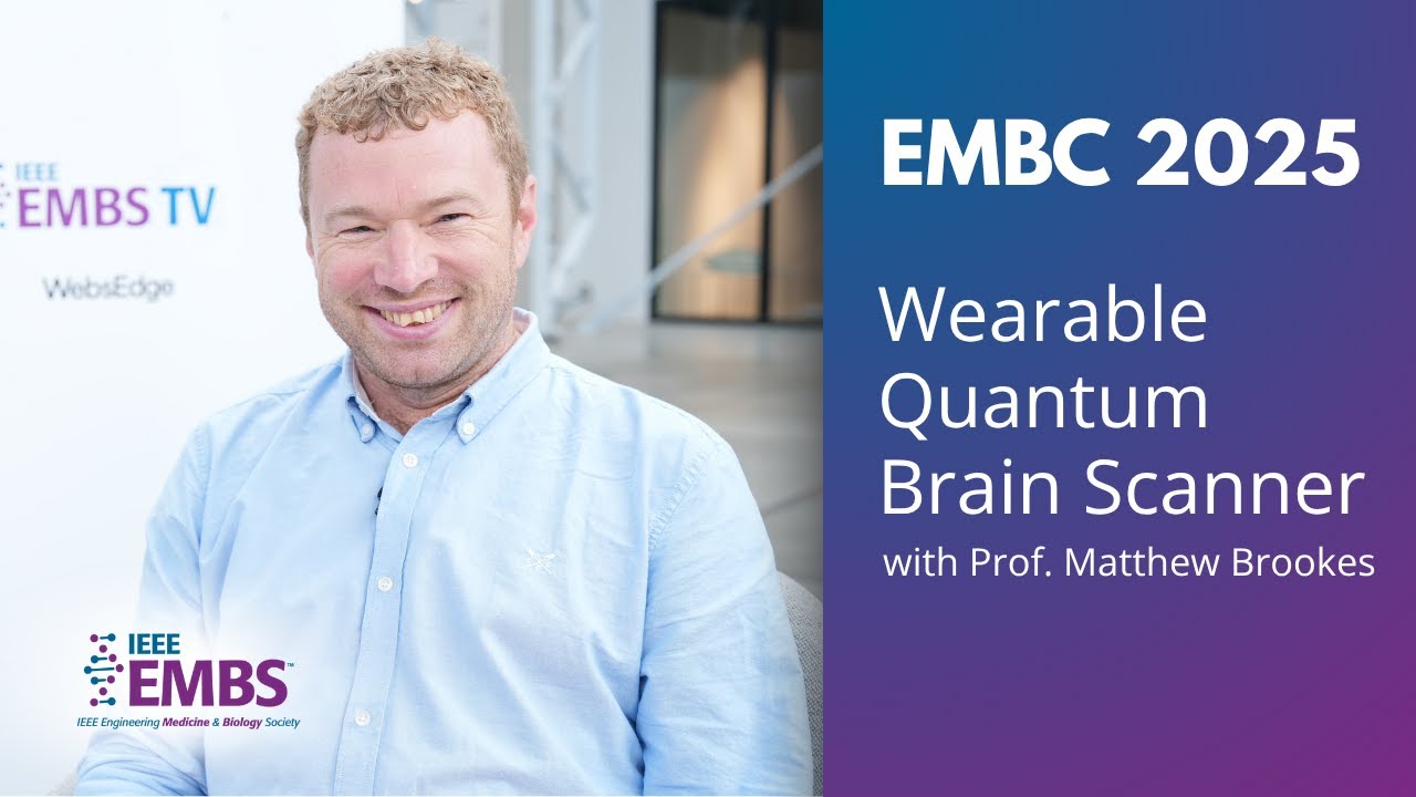 Wearable Quantum Brain Scanner with Prof. Matthew Brookes | EMBC 2025 Interview by EMBS TV