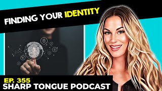 Finding Your Identity | Jessimae Peluso | Sharp Tongue Podcast Ep. 355