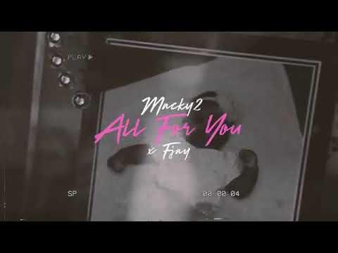 Macky 2 Ft. F Jay - All For You (Official Video)