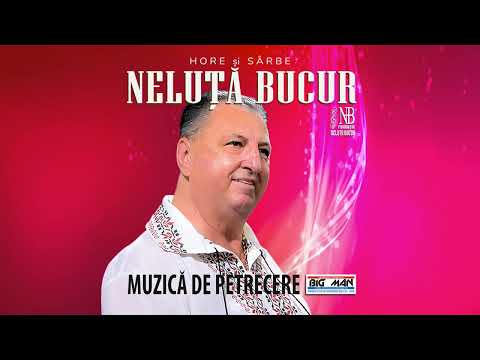 Neluta Bucur Muzica de Petrecere | Hore si Sarbe 2025 - 2026