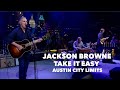 Jackson Browne - Take it Easy - Austin City Limits