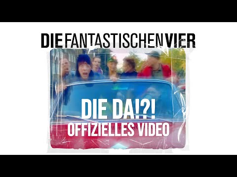 Die Fantastischen Vier - Die Da!?! (Offizielles Musikvideo)