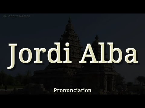 How to Pronounce Jordi Alba (Spanish Footballer)
