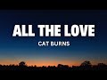 All The Love - Cat Burns