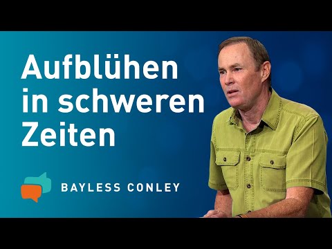 Neue Kraft tanken in schweren Zeiten (3) – Bayless Conley