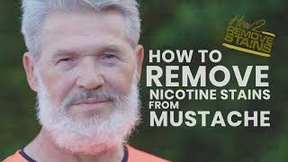 How to remove nicotine stains from moustache and beard
