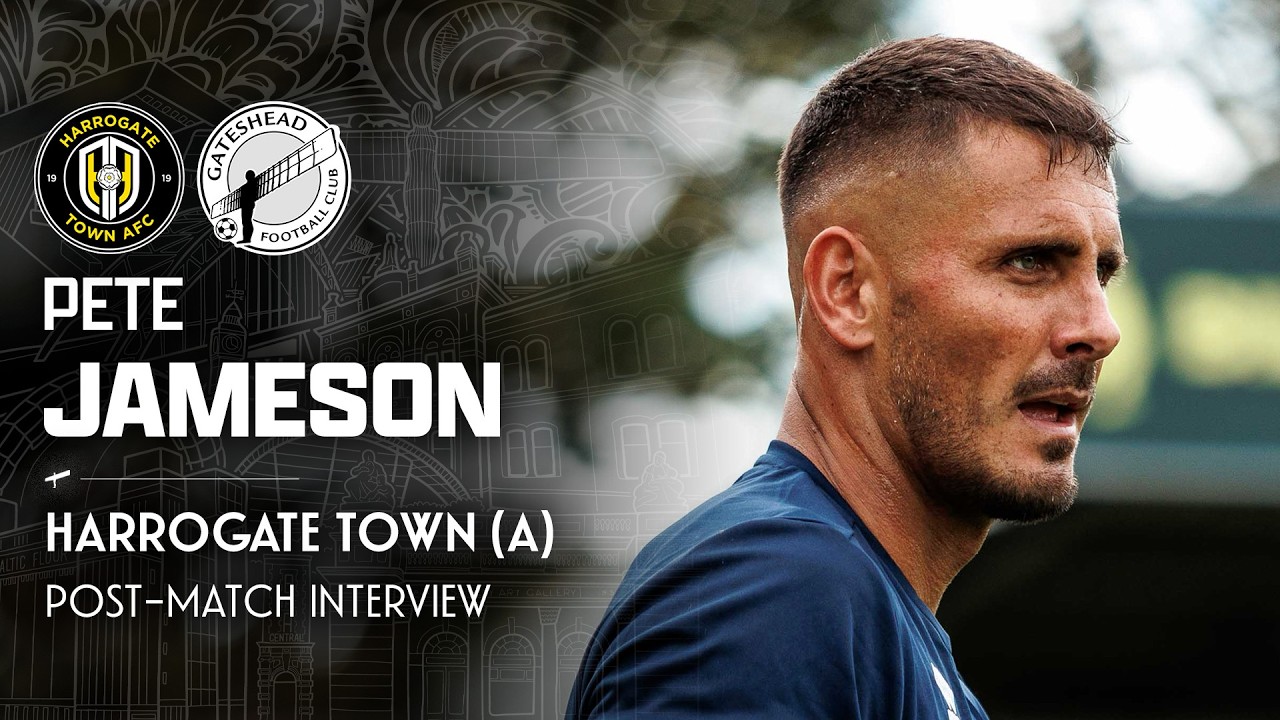 💬 “Sucker punch” | Pete Jameson post-Harrogate Town (A) | POST-MATCH
