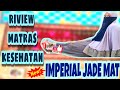 MATRAS KESEHATAN IMPERIAL JADE MAT Matras Kesehatan Matraspijit Imperialjademat Riview