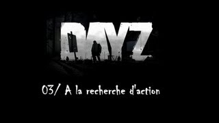 DayZ 03/ A la recherche d'action