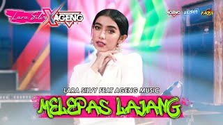 Download lagu MELEPAS LAJANG - LARA SILVY feat AGENG MUSIC mp3