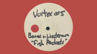 Bones and Westerman / Fish Pockets (Blackend Mullet Mix) / Vortex Records / 1999
