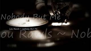 Lou Rawls ~ Nobody But Me