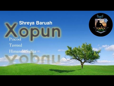 XOPUN | TAVREED, PINCOOL & SHREYA BARUAH | HIMANSHU SAIKIA | LYRICAL VIDEO