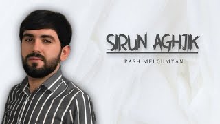 Pash Melqumyan - Sirun Aghjik (2022)