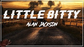 Alan Jackson - Little Bitty (Lyric)