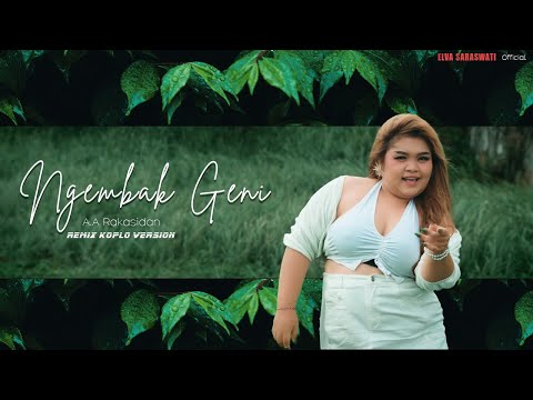 NGEMBAK GENI - Remix Koplo Version - Elva Saraswati || AA Raka Sidan