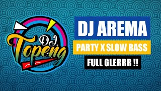 Download lagu DJ AREMA PARTY X SLOW BASS mp3 Download lagu DJ AREMA PARTY X SLOW BASS mp3