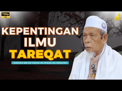 Kepentingan Ilmu Tareqat - Shaikh Dr Hj Jahid Hj Sidek Al-Khalidi