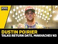 Dustin Poirier Details Getting Call For Islam Makhachev Fight, Says UFC 300 'Enticing' For Return