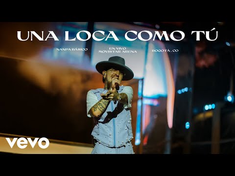 Nanpa Básico - Una Loca Como Tú (En Vivo Desde Bogotá)