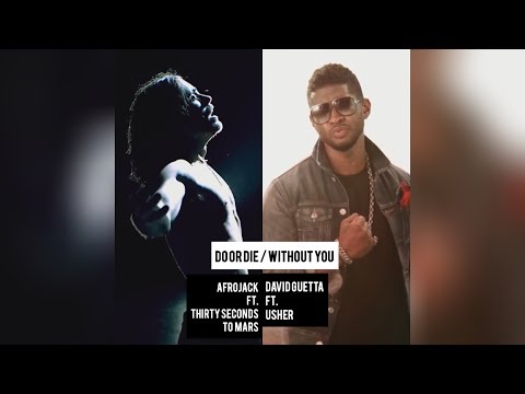 do or die / without you (Afrojack ft. Thirty Seconds To Mars / David Guetta ft. Usher - MashUp)