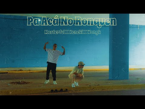 Masterful, Keneki, Wongk - Pa Acá No Ronquen (Video Oficial)