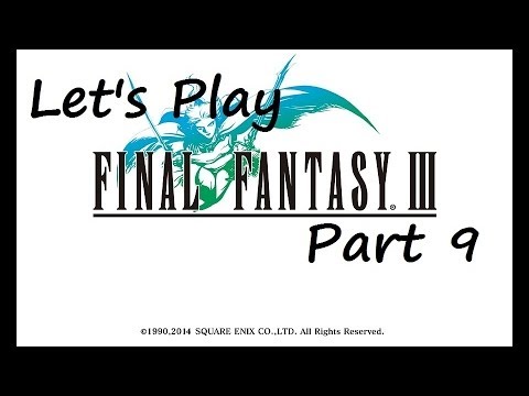 Let's Play Final Fantasy III - Part 9