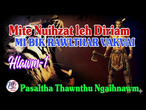 MITE NUIHZAT LEH DIRIAM MI BIK RAWLTHAR VAKVAI || Hlawm-1