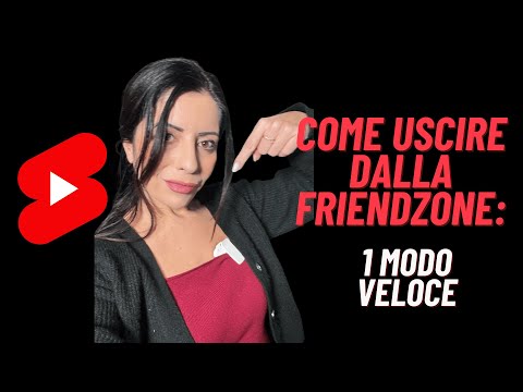 Come uscire dalla FRIENDZONE in 3 modi semplici - corso di seduzione