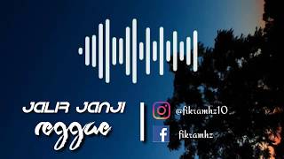 Download lagu JALIR JANJI - REGGAE  || Status WA mp3
