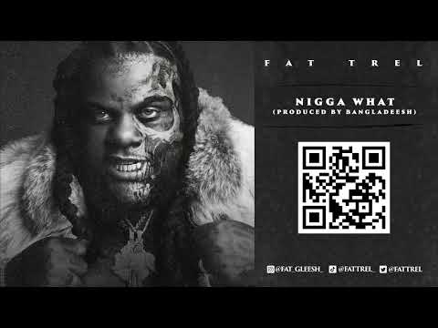 Fat Trel - Nigga What (Official Audio)