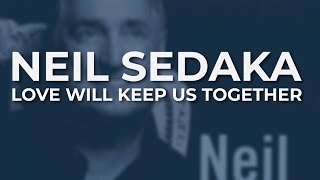 Neil Sedaka - Love Will Keep Us Together (Official Audio)