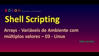 Shell Scripting - Arrays - Variáveis de Ambiente com múltiplos valores - 03 - Linux