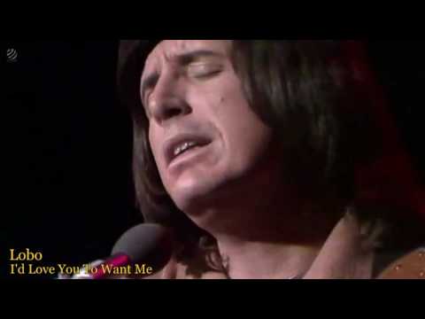 Lobo - I'd Love You To Want Me [HQ]