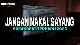Download lagu DJ JANGAN NAKAL SAYANG BREAKBEAT TERBARU 2026 mp3