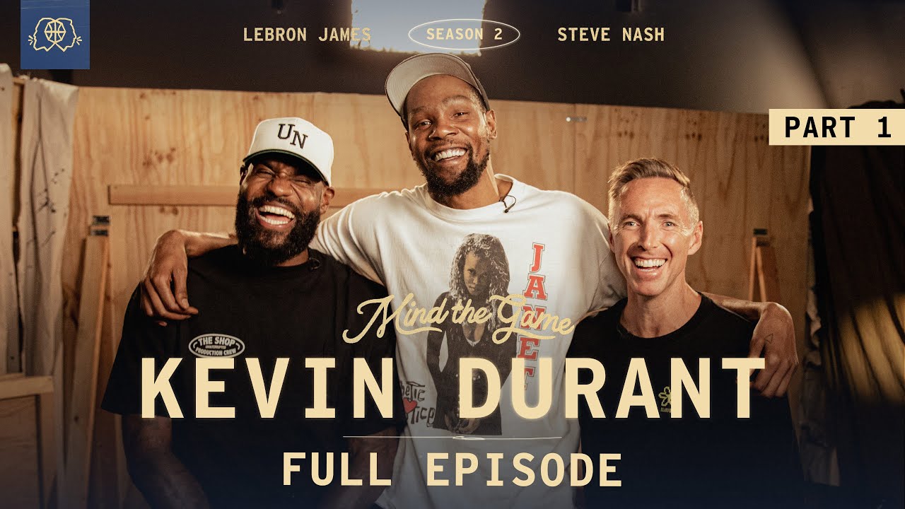 The Kevin Durant Interview (Part 1) | LeBron James & Steve Nash | MIND THE GAME