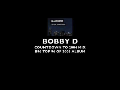 BOBBY D - COUNTDOWN TO 2004 MIX B96 96.3 FM