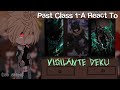 Past Class 1 A React To Vigilante Deku BNHA MHA No Ships Angst GCRV Gacha Club
