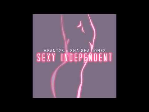 Meant2B feat. Sha Sha Jones - Sexy Independent (FULL AUDIO)