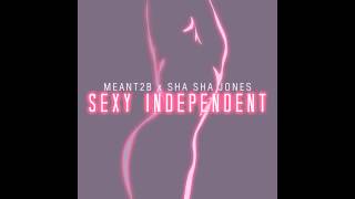 Meant2B feat. Sha Sha Jones - Sexy Independent (FULL AUDIO)