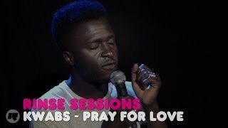 Kwabs - Pray For Love  — Rinse Sessions