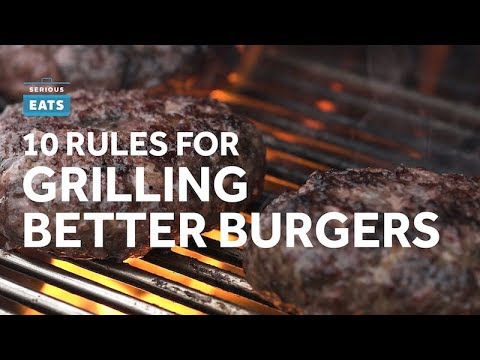 How to Make Better Burgers | Grilling Fridays | Serious Eats