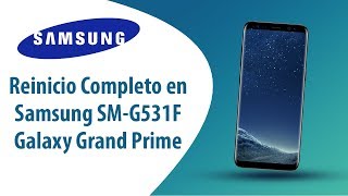 ¿Cómo hacer Reinicio Completo en Samsung Galaxy Grand Prime SM-G531F?