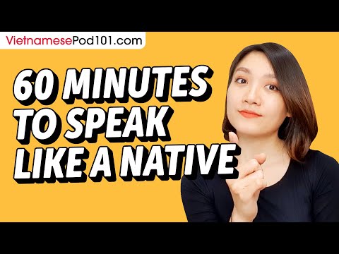 Do You Have 60 Min? You Can Speak Like a Native Vietnamese Speaker
