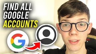 How To Find All Your Google and Gmail Accounts  Full Guide