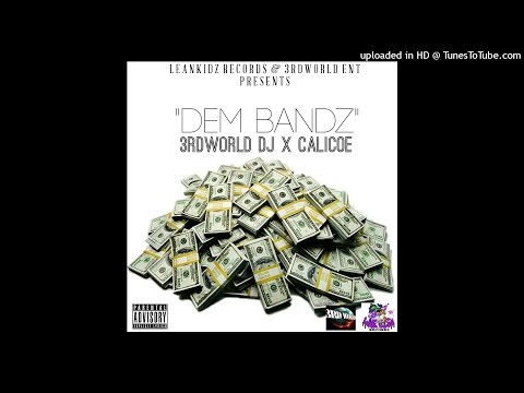 Calicoe x 3rdworld DJ- Dem Bandz