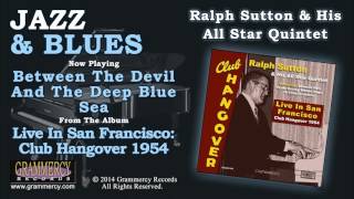 Ralph Sutton & His All Star Quintet - Between The Devil And The Deep Blue Sea